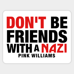 Don't Be Friends With A Nazi (Black Text) Magnet